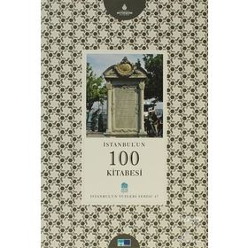 İSTANBUL'UN 100 KITABESI - ALI RIZA ÖZCAN