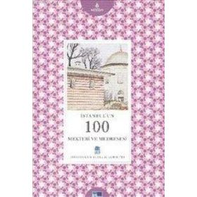 İSTANBUL'UN 100 MEKTEBI VE MEDRESESI - GENEL