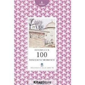 İSTANBUL'UN 100 MEKTEBI VE MEDRESESI - GENEL