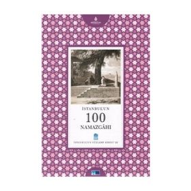 İSTANBUL'UN 100 NAMAZGAHI - YAVUZ TIRYAKI