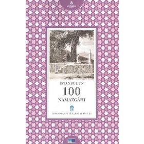İSTANBUL'UN 100 NAMAZGAHI - YAVUZ TIRYAKI
