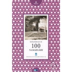 İSTANBUL'UN 100 NAMAZGAHI - YAVUZ TIRYAKI