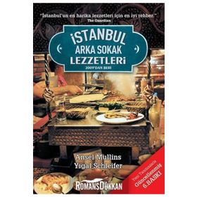 İSTANBUL'UN ARKA SOKAK LEZZETLERI 2009DAN BERI - ANSEL MULLINS;YIGAL SCHLEIFER
