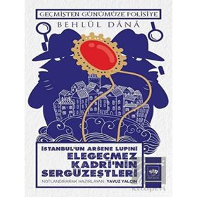 İstanbulun Arsene Lupini Elegeçmez Kadrinin Sergüzeştleri - Behlül Dana