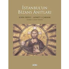 İstanbul’un Bizans Anıtları - John Fereely Ahmet S. Çakmak