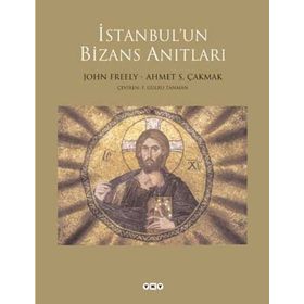 İstanbul’un Bizans Anıtları - John Fereely Ahmet S. Çakmak