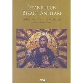 İstanbul’un Bizans Anıtları - John Fereely Ahmet S. Çakmak