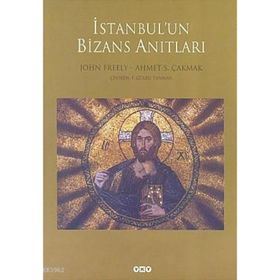 İstanbul’un Bizans Anıtları - John Fereely Ahmet S. Çakmak