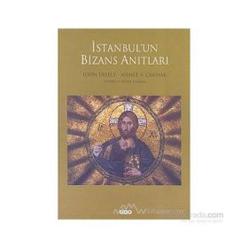 İstanbul’un Bizans Anıtları - John Fereely Ahmet S. Çakmak