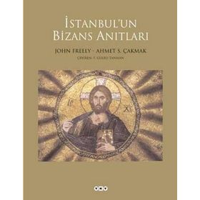 İstanbul’un Bizans Anıtları - John Fereely Ahmet S. Çakmak