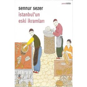 İstanbul'un Eski İkramları - Sennur Sezer