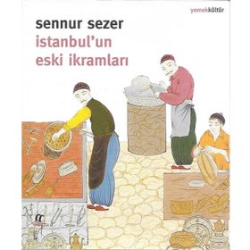 İstanbul'un Eski İkramları - Sennur Sezer