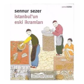 İstanbul'un Eski İkramları - Sennur Sezer