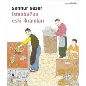 İstanbul'un Eski İkramları - Sennur Sezer