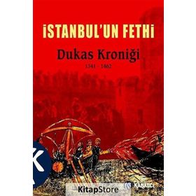 İSTANBUL'UN FETHI DUKAS KRONIĞI 1341 - 1462 - STRATIS DUKAS