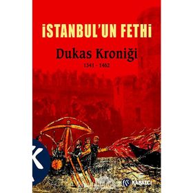 İSTANBUL'UN FETHI DUKAS KRONIĞI 1341 - 1462 - STRATIS DUKAS