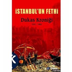 İSTANBUL'UN FETHI DUKAS KRONIĞI 1341 - 1462 - STRATIS DUKAS