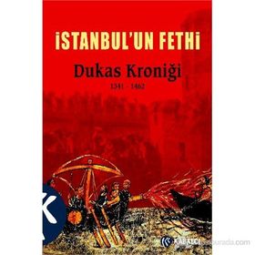 İSTANBUL'UN FETHI DUKAS KRONIĞI 1341 - 1462 - STRATIS DUKAS