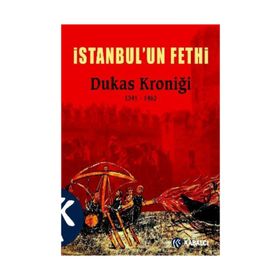 İSTANBUL'UN FETHI DUKAS KRONIĞI 1341 - 1462 - STRATIS DUKAS