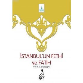İstanbul'un Fethi Ve Fatih - Mahmut Esat Coşan