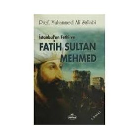 İstanbul’un Fethi ve Fatih Sultan Mehmed - ali muhammed muhammed sallabi