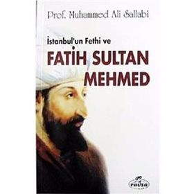 İstanbul’un Fethi ve Fatih Sultan Mehmed - ali muhammed muhammed sallabi