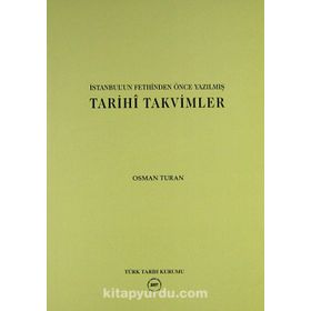 İstanbul’un Fethinden Önce Yazılmış Tarihi Takvimler - Prof. Dr. Osman Turan
