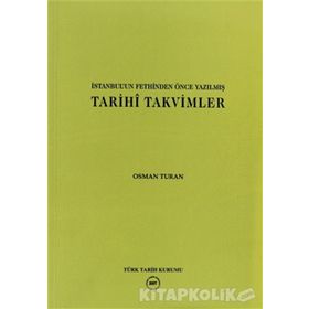 İstanbul’un Fethinden Önce Yazılmış Tarihi Takvimler - Prof. Dr. Osman Turan