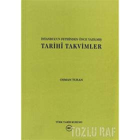 İstanbul’un Fethinden Önce Yazılmış Tarihi Takvimler - Prof. Dr. Osman Turan