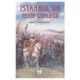 İSTANBUL'UN FETIH GÜNLÜĞÜ - MAHMUT AK;FAHAMEDDIN BAŞAR