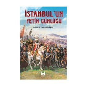 İSTANBUL'UN FETIH GÜNLÜĞÜ - MAHMUT AK;FAHAMEDDIN BAŞAR