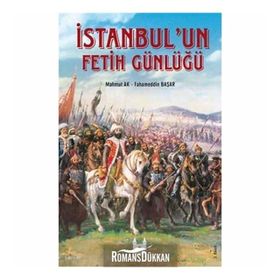 İSTANBUL'UN FETIH GÜNLÜĞÜ - MAHMUT AK;FAHAMEDDIN BAŞAR