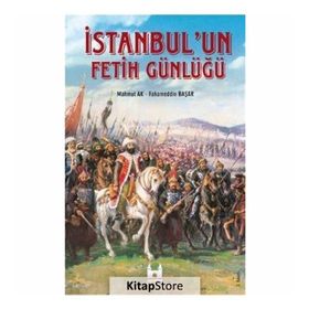 İSTANBUL'UN FETIH GÜNLÜĞÜ - MAHMUT AK;FAHAMEDDIN BAŞAR