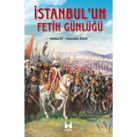 İSTANBUL'UN FETIH GÜNLÜĞÜ - MAHMUT AK;FAHAMEDDIN BAŞAR