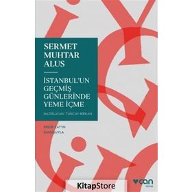İstanbul'un Geçmiş Günlerinde Yeme İçme-Sermet Muhtar Alus