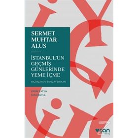 İstanbul'un Geçmiş Günlerinde Yeme İçme-Sermet Muhtar Alus