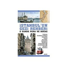 İSTANBULUN GEZI REHBERI 2 GÜNDE PERA VE BOĞAZ - İSMAİL GÜZELSOY