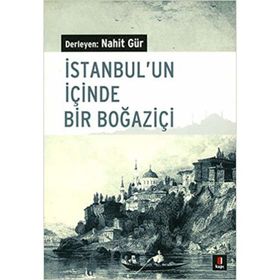 İSTANBUL´UN İÇİNDE BIR BOĞAZİÇİ - NAHIT GÜR