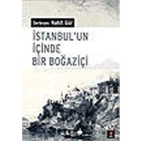 İSTANBUL´UN İÇİNDE BIR BOĞAZİÇİ - NAHIT GÜR