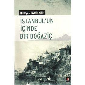 İSTANBUL´UN İÇİNDE BIR BOĞAZİÇİ - NAHIT GÜR