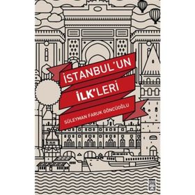 İstanbul’un İlk’leri - Süleyman Faruk Göncüoğlu