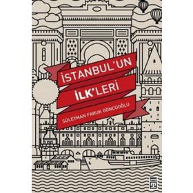 İstanbul’un İlk’leri - Süleyman Faruk Göncüoğlu