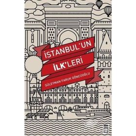 İstanbul’un İlk’leri - Süleyman Faruk Göncüoğlu