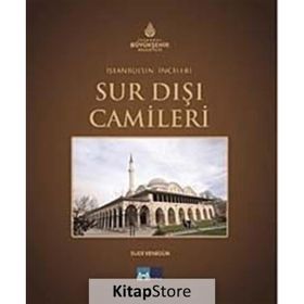 İstanbul’un İncileri Sur Dışı Camileri - Sudi Yenigün