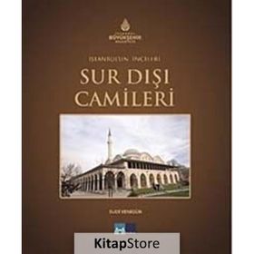 İstanbul’un İncileri Sur Dışı Camileri - Sudi Yenigün