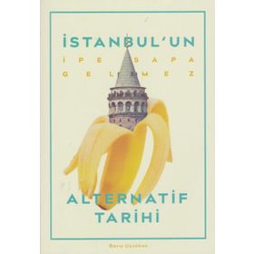 İstanbul'un İpe Sapa Gelmez Alternatif Tarihi - Barış Uzunhan