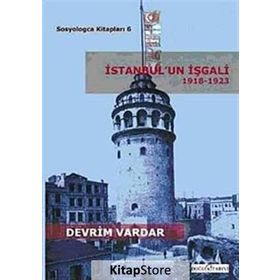 İSTANBUL'UN İŞGALI 1918-1923 - DEVRIM VARDAR
