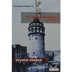 İSTANBUL'UN İŞGALI 1918-1923 - DEVRIM VARDAR