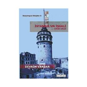 İSTANBUL'UN İŞGALI 1918-1923 - DEVRIM VARDAR