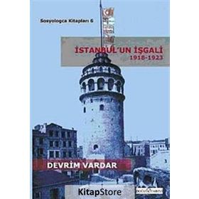İSTANBUL'UN İŞGALI 1918-1923 - DEVRIM VARDAR